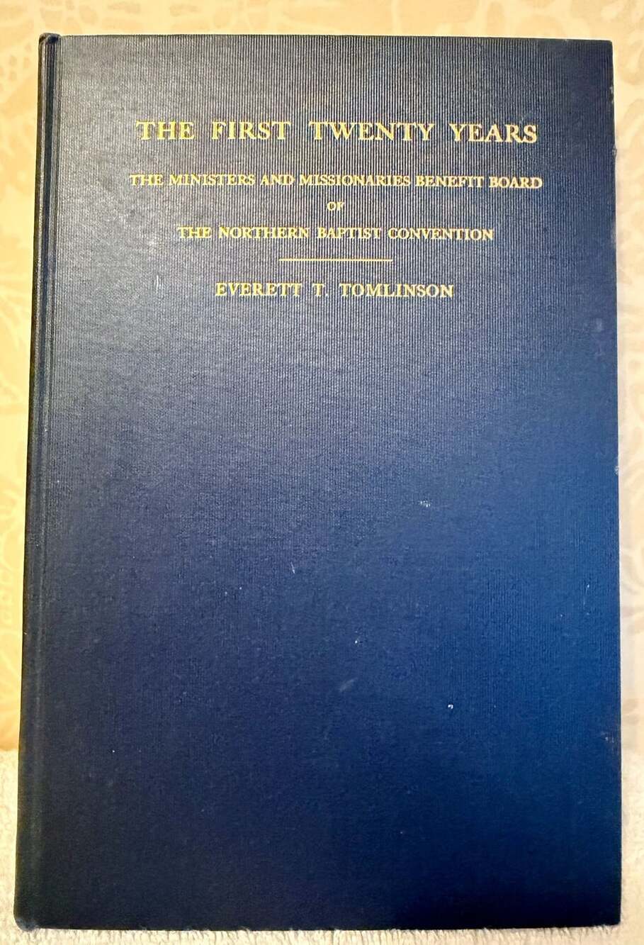 The First Twenty Years Everett T. Tomlinson Northern Baptist History Hardcover